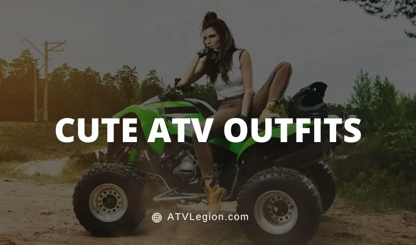 15+ ATV Outfit Ideas - Look Your Best While Riding ATVs